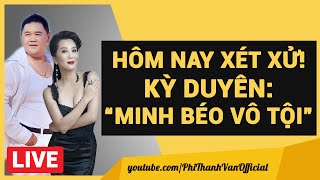 Trực Tiếp: Hôm Nay Bắt Đầu Phiên Tòa Xét Xử Minh Béo, Kỳ Duyên Nói: 