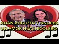 ADÁN AUGUSTO Y ANDREA: UN AMOR HUACHICOLERO.