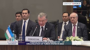UZBEKISTAN TO HOLD SUMMIT OF ORGANIZATION OF TURKIC STATES IN 2022