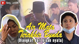 Air Mata Terakhir Bunda (Di angkat dari kisah nyata) feat Bango Creator & Sapon Blegod tv