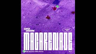 SUPER Daronne - Macarenade (Mother Mix)
