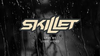 Skillet - Save Me (lyric video)