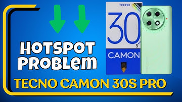 Hotspot Problem Tecno Camon 30s Pro