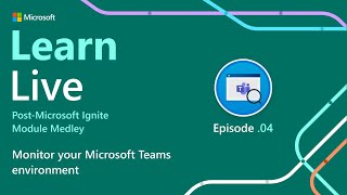 Learn Live - Monitor your Microsoft Teams environment