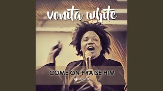 Vignette de la vidéo "Vonita White - Come On Praise Him (Terrence Parker Gospel Heritage Mix)"