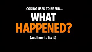 Coding Doesn’t Feel Fun Anymore (And What To Do)