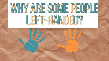 Why are Some People Left-Handed?