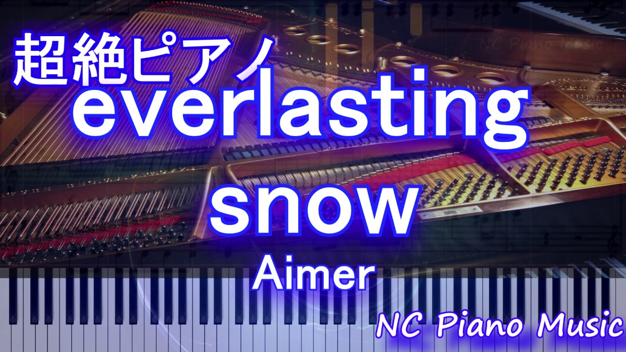 超絶ピアノ】 「everlasting snow」 Aimer 【フル full】 - YouTube