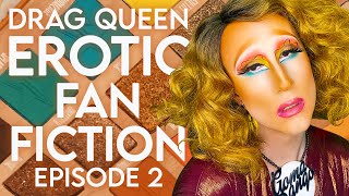 Drag Queen Erotic Fan Fiction - Episode 2
