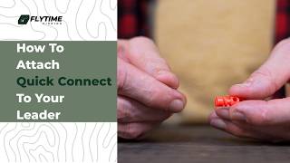 How to Attach a Quick Connect to Your Fly Fishing Leader