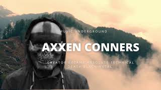 Axxen conners Band - Creator Became Absolute Technical Death Black Metal