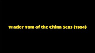 Serial Saturday  - Trader Tom of the China Seas