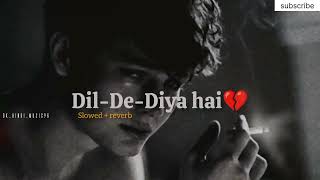 Dil De Diya Hai 🥺[ Slowed + Reverb ] 90's lo-fi [ Best 90's Bollywood Sad Song..