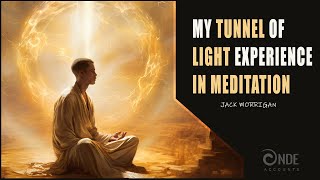 Tunnel of Light Experience | Kundalini Awakening | Jack Morrigan (NDE)