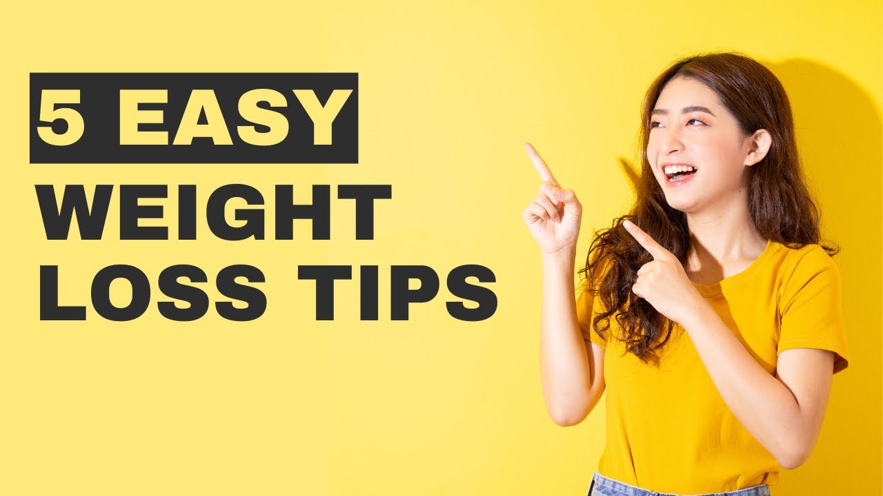 5 EASY WEIGHT LOSS TIPS YouTube