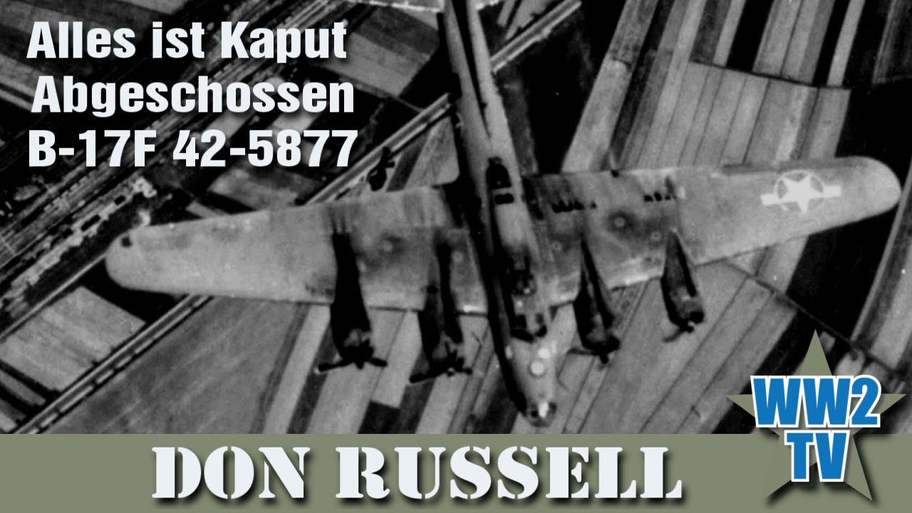 A B-17 Over the Ruhr – Alles ist Kaput, Abgeschossen – B-17F 42-5877 (8th Air Force)