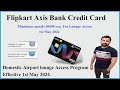 Flipkart Axis Bank Credit Card Airport Lounge After may 2024.