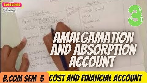 #3 AMALGAMATION ACCOUNTING  COST AND FINANCIAL ACCOUNT B.COM SEM 5 (KUTCH UNIVERSITY)