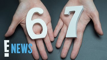 What Is 67? Unpacking the Latest Viral Slang | E! News