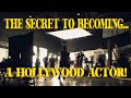 The Secret to becoming a Hollywood Actor (podcast)