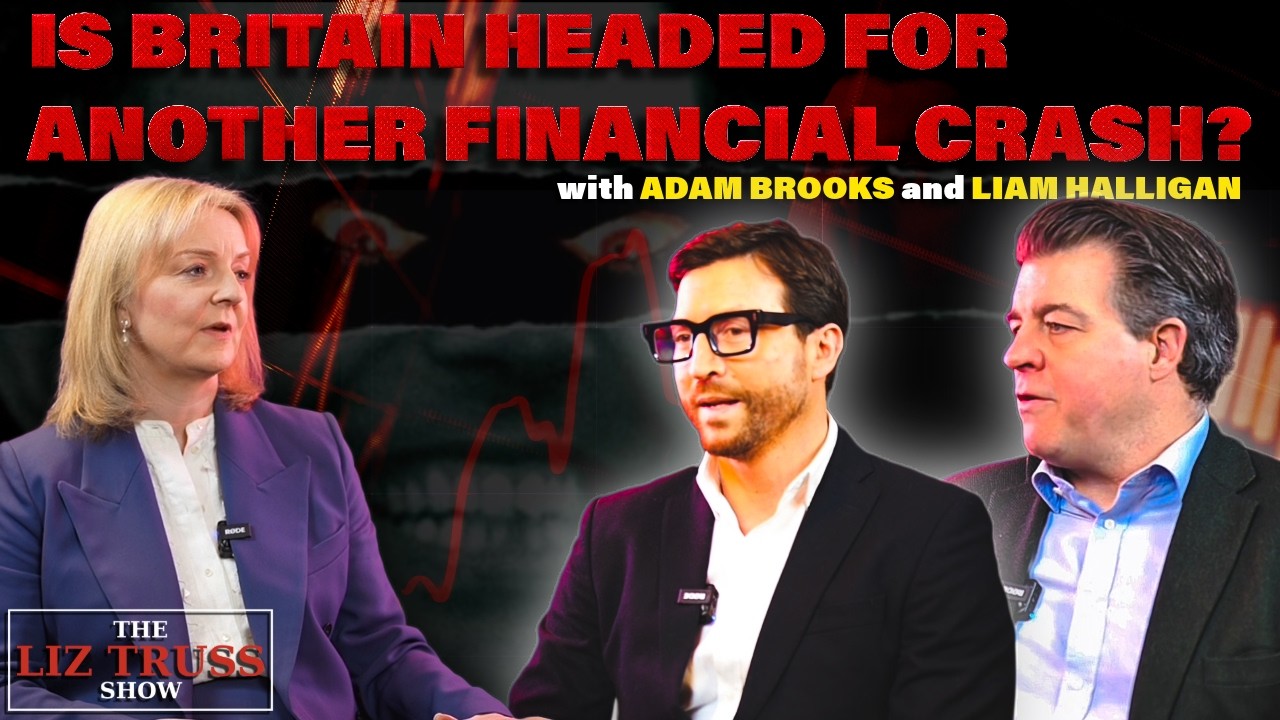 Is Britain Heading for ANOTHER Financial Crisis? | The Liz Truss Show | Liam Halligan | Adam Brooks