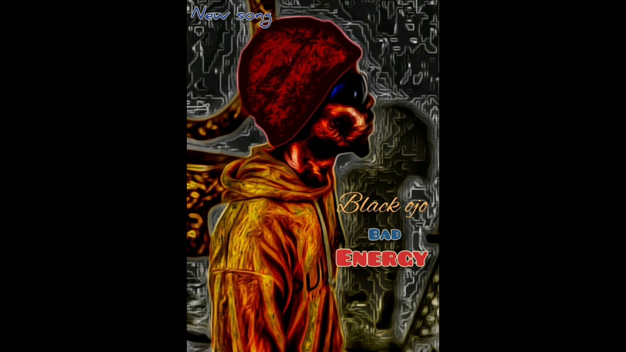 black ojo (bad energy)audio.officiel..