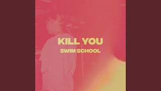 kill you - swim school