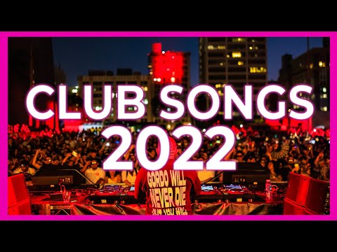 Club Songs Mix 2022 - Mashup U0026 Remixes Of Popular Songs 2022 | Dj Party Music Remix 2022 ?