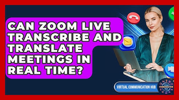 Can Zoom Live Transcribe And Translate Meetings In Real Time? - Virtual Communication Hub