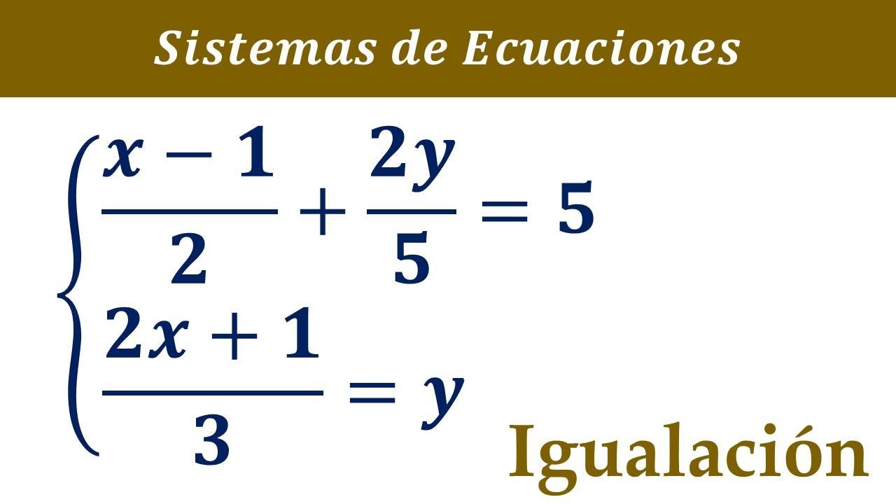 Metodo De Igualacion Ejemplos Con Fracciones