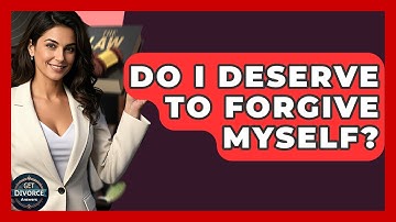 Do I Deserve To Forgive Myself? - Get Divorce Answers