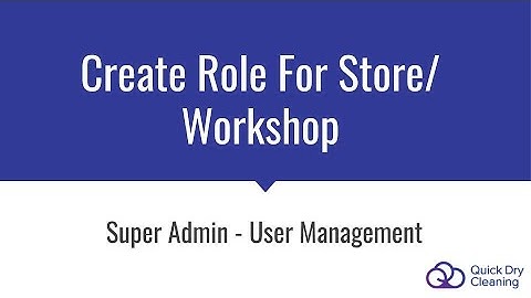 Super Admin - User Management: Create Role For Store/ Workshop