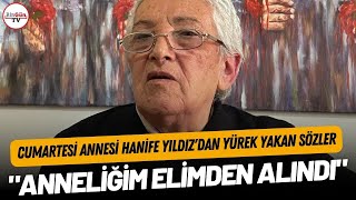 Cumartesi Annesi Hanife Yıldız'dan Yürek Yakan Sözler: 'Anneliğim Elimden Alındı'