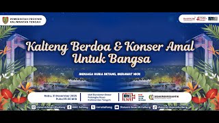 Kalimantan Tengah Berdoa dan Konser Amal Untuk Bangsa
