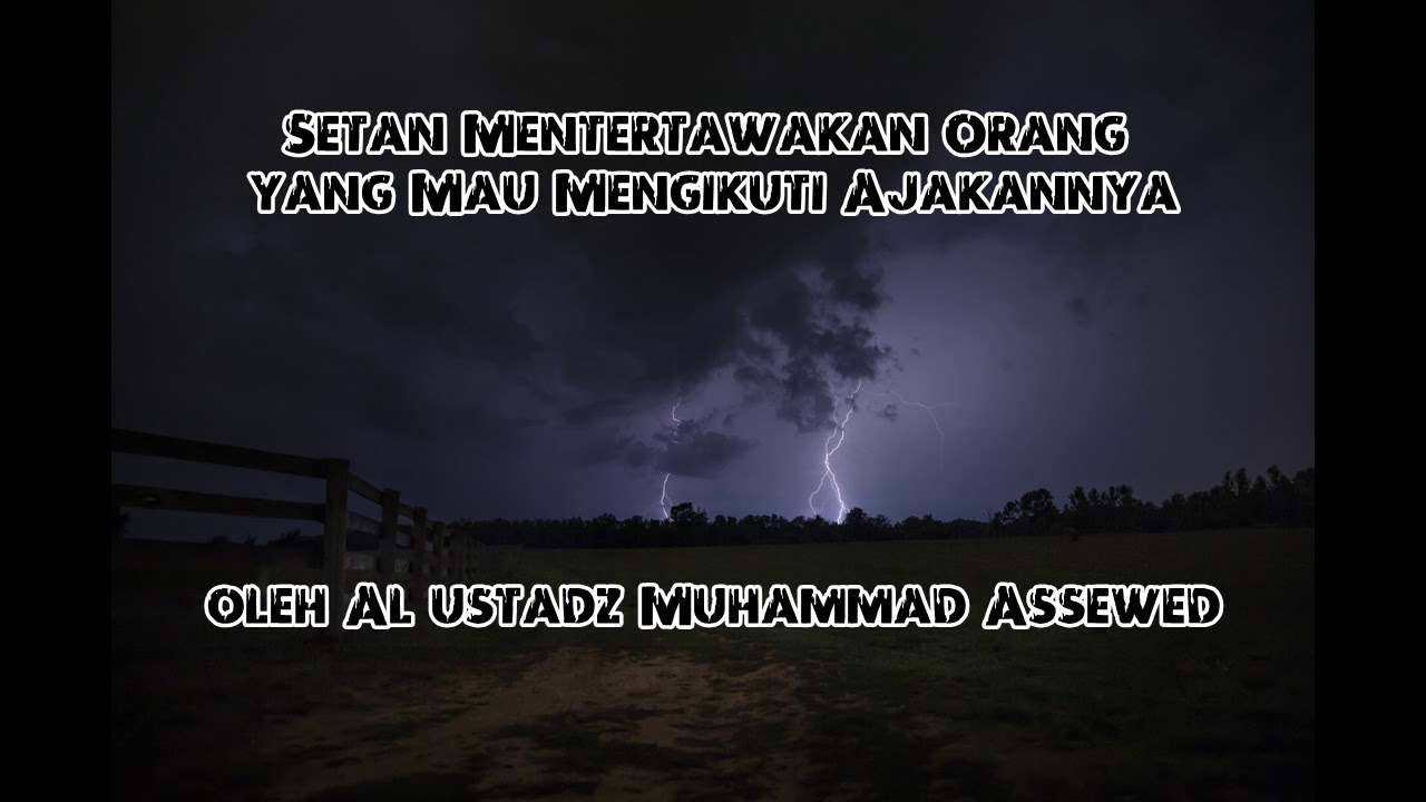 Setan Menertawakan Manusia2 yg Mau Mengikuti Ajakannya (Ustadz Muhammad As sewed)