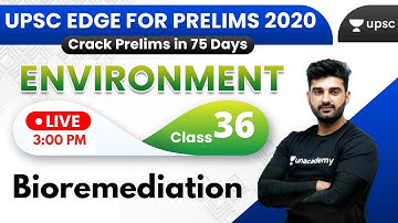 UPSC EDGE for Prelims 2020 | Environment & Ecology by Sumit Sir | Bioremediation