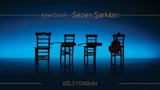 Ayhan Günyıl - Biliyorsun (Sezen Şarkıları) -  Resimi