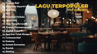 Kumpulan Lagu Terpopuler 2024 || Best Song Penjaga Hati