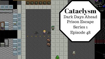 Cataclysm DDA - Prison Escape - Series 1 - Episode 48