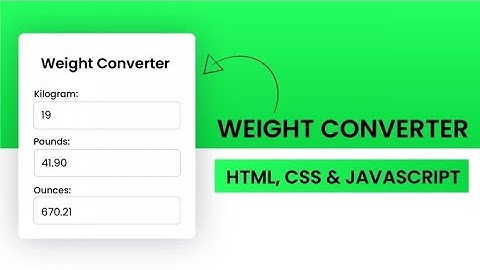 How To Create Weight Converter Using HTML , CSS & JavaScript (Day 29)