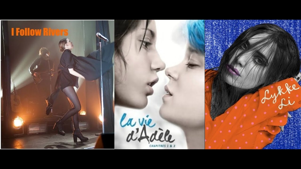 I Follow Rivers LYKKE LI 2011 La Vie D'Adele (Blue Is the Warmest