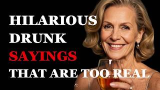 Drunk Wisdom at Its Finest – These Sayings Are Too Funny to Handle! | Fabulous Quotes