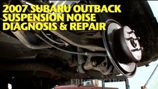 2007 Subaru Outback Suspension Noise Repair -EricTheCarGuy