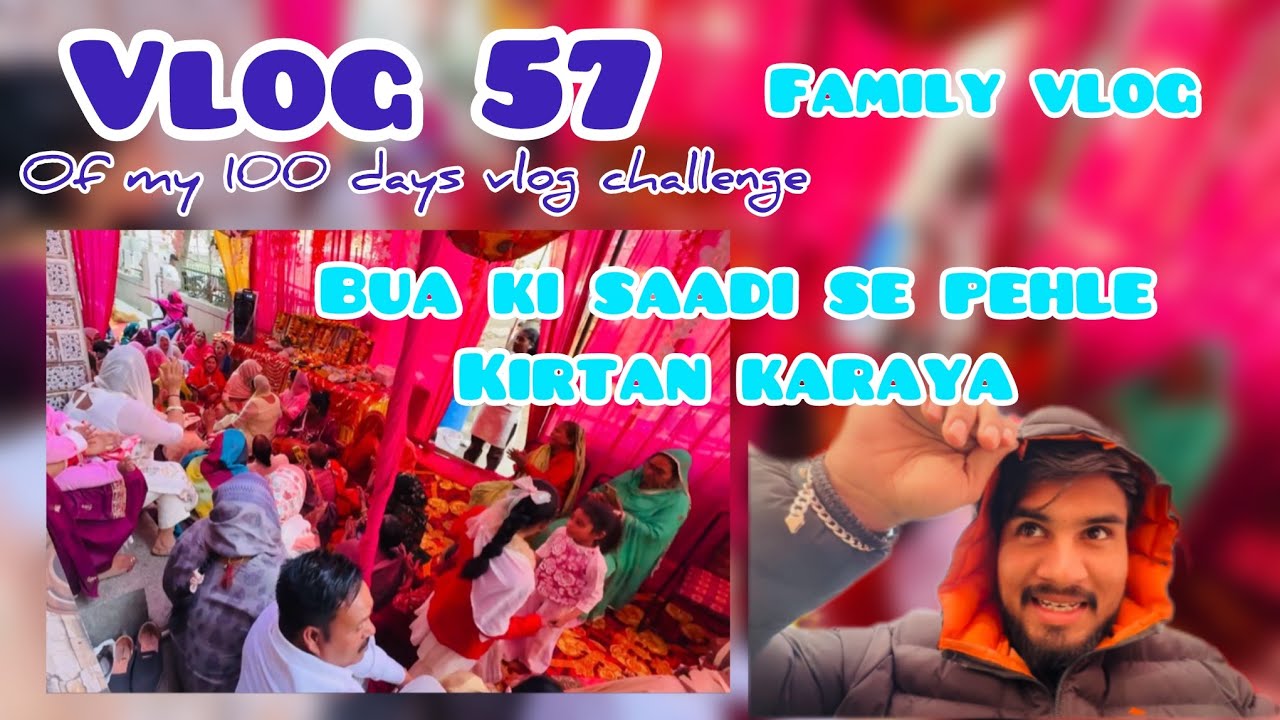 Vlog ( 57/100 ) Bua Ji Ki Saadi Se Pehle Kirtan Karaya , Fmaily Vlog 😎❤️