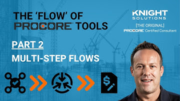 The Flow of Procore Tools | Part 2 | Multi-Step Flows