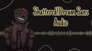 Shattered!Dream Sans Audio