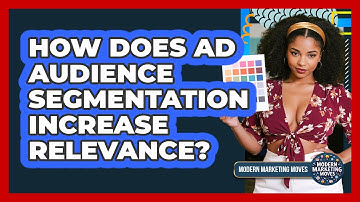 How Does Ad Audience Segmentation Increase Relevance?