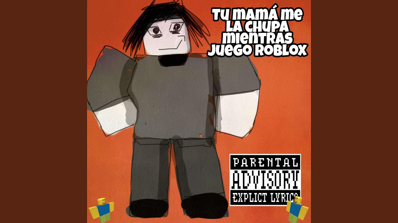 Tu mamá Me La Chupa Mientras Juego Roblox - YouTube Music