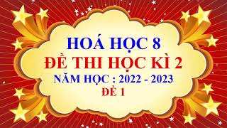 Hoá học lớp 8 - Đề thi học kì 2 - Năm học 2022 - 2023 - Đề 1