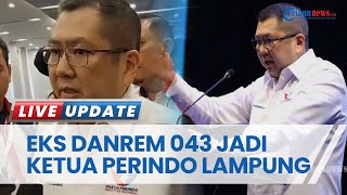 Hary Tanoe Mendadak Tunjuk Mantan Danrem 043/Gatam Jadi Ketua Perindo Lampung Gantikan Sosok Ini